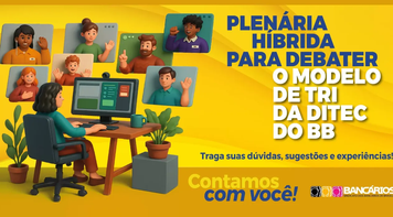 Sindicato vai debater TRI na Ditec do Banco do Brasil em plenária nesta quarta (11). Participe!